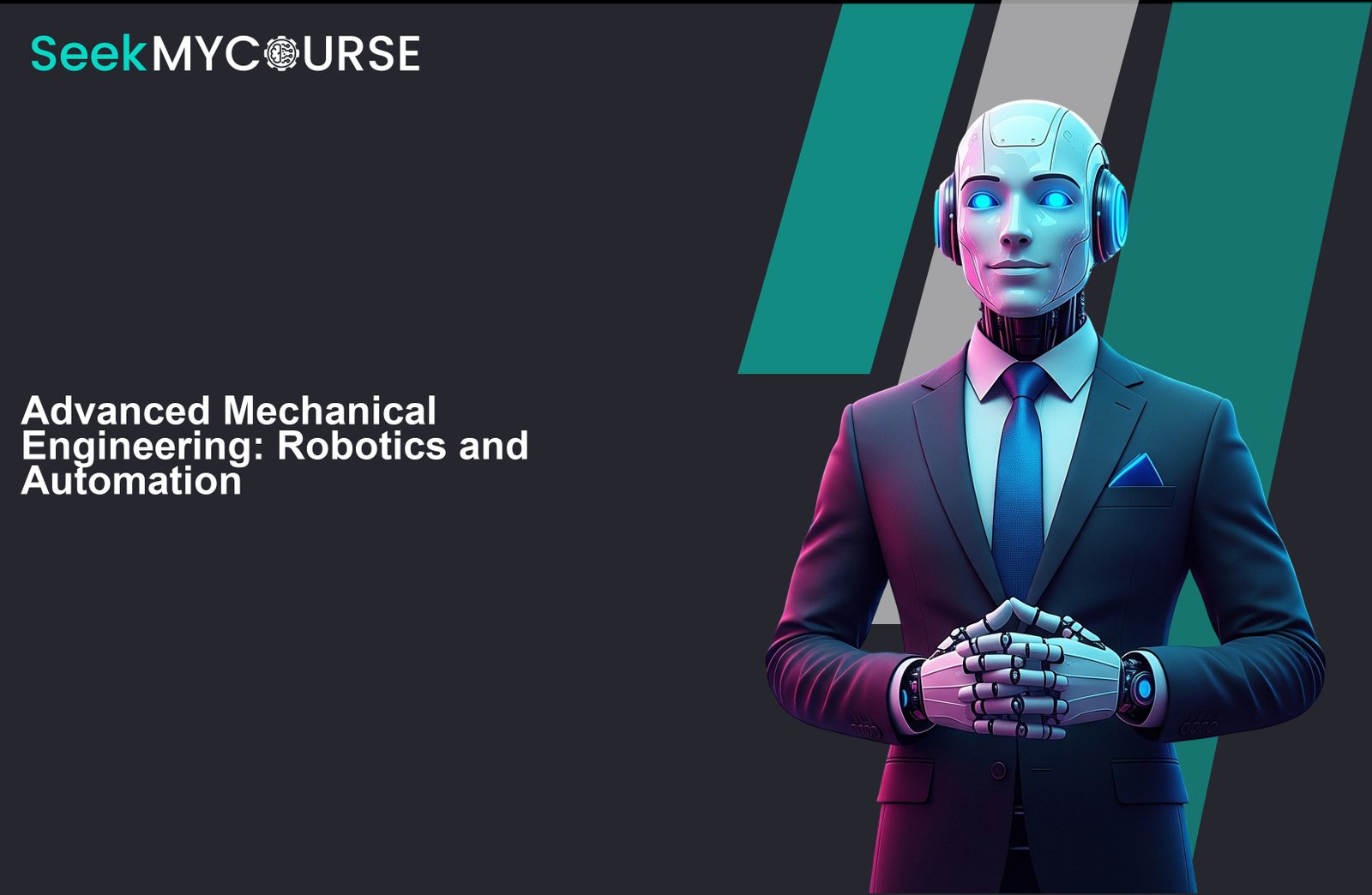 Advanced Mechanical Engineering: Robotics and Automation