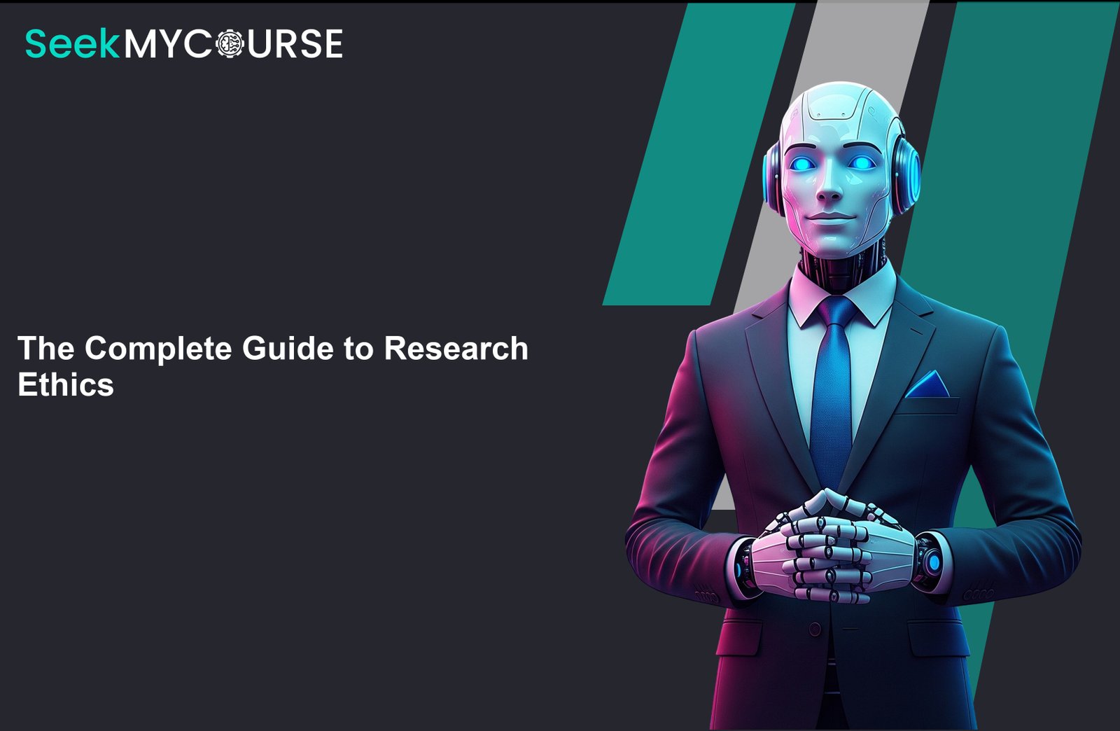The Complete Guide to Research Ethics