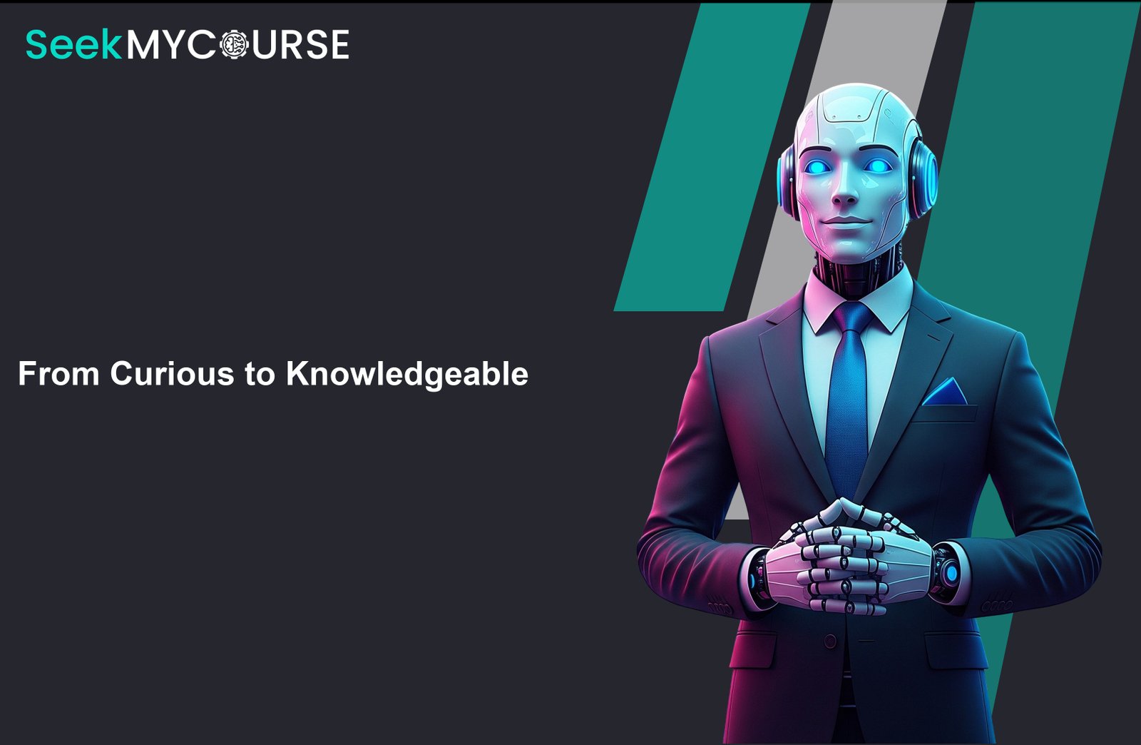 From Curious to Knowledgeable